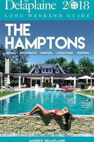 Cover of The Hamptons - The Delaplaine 2018 Long Weekend Guide