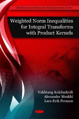 Cover of Weighted Norm Inequalities for Integral Transforms with Product Kernals