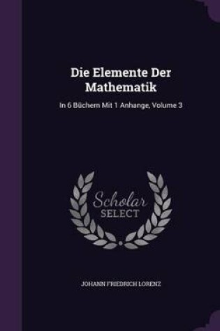 Cover of Die Elemente Der Mathematik