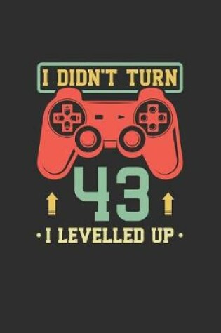 Cover of I Didn't Turn 43 I Levelled Up