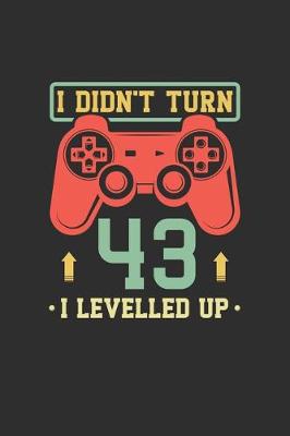 Book cover for I Didn't Turn 43 I Levelled Up