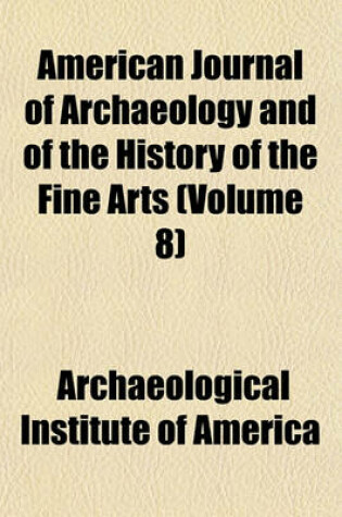 Cover of American Journal of Archaeology and of the History of the Fine Arts Volume 8