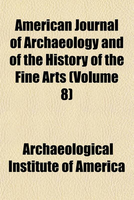 Book cover for American Journal of Archaeology and of the History of the Fine Arts Volume 8