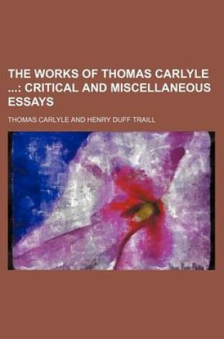 Cover of The Works of Thomas Carlyle (Volume 29); Critical and Miscellaneous Essays