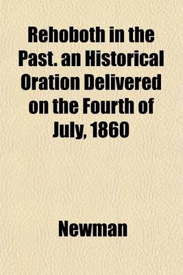 Book cover for Rehoboth in the Past. an Historical Oration Delivered on the Fourth of July, 1860