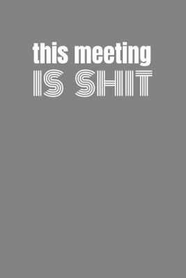 Book cover for This Meeting Is Shit