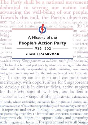 Cover of A History of the People’s Action Party, 1985-2021