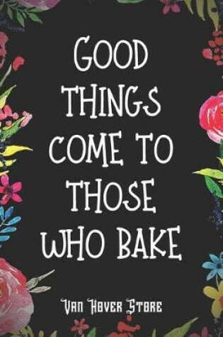 Cover of Good things come to those who bake