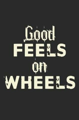 Cover of Good Feels On Wheels