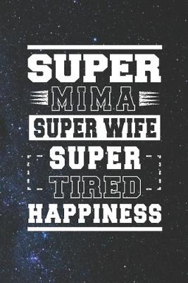 Book cover for Super Mima Super Wife Super Tired Happiness