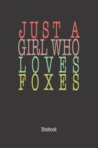 Cover of Just A Girl Who Loves Foxes.