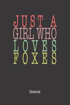 Book cover for Just A Girl Who Loves Foxes.