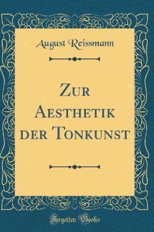 Cover of Zur Aesthetik Der Tonkunst (Classic Reprint)