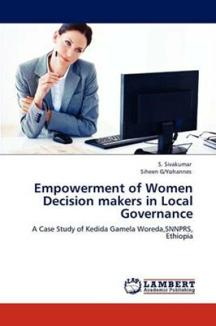 Cover of Empowerment of Women Decision makers in Local Governance