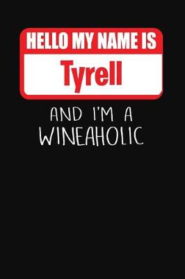 Book cover for Hello My Name is Tyrell And I'm A Wineaholic