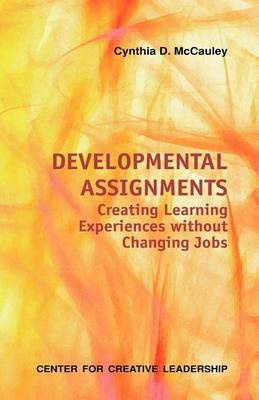 Book cover for Developmental Assignments: Creating Learning Experiences Without Changing Jobs