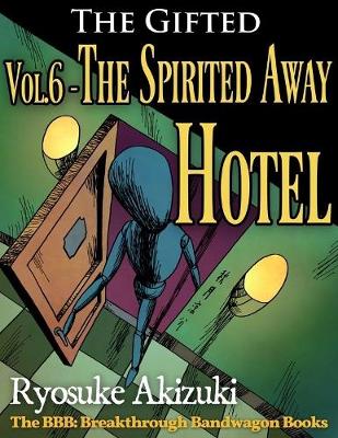 Book cover for The Gifted Vol.6 - The Spirited Away Hotel