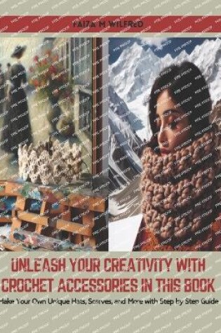 Cover of Unleash Your Creativity with Crochet Accessories in this Book