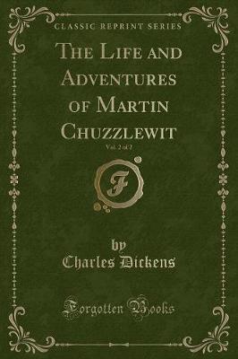 Book cover for The Life and Adventures of Martin Chuzzlewit, Vol. 2 of 2 (Classic Reprint)
