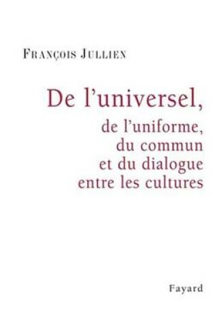 Cover of de L'Universel, de L'Uniforme, Du Commun Et Du Dialogue Entre Les Cultures