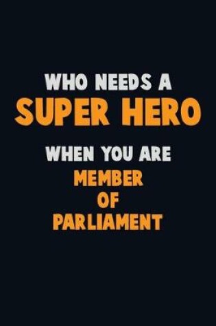 Cover of Who Need A SUPER HERO, When You Are Member of Parliament