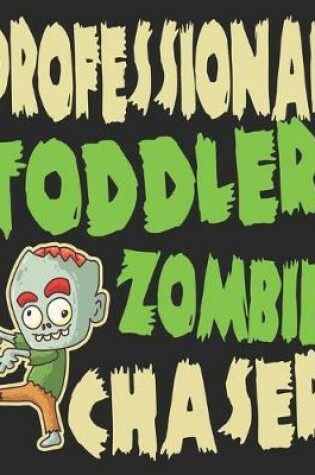 Cover of Professional Toddler Zombie Chaser