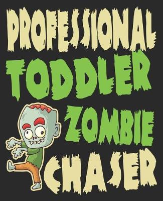 Book cover for Professional Toddler Zombie Chaser