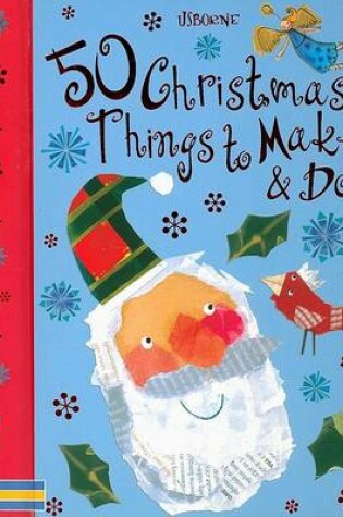 Cover of 50 Christmas Things to Make and Do