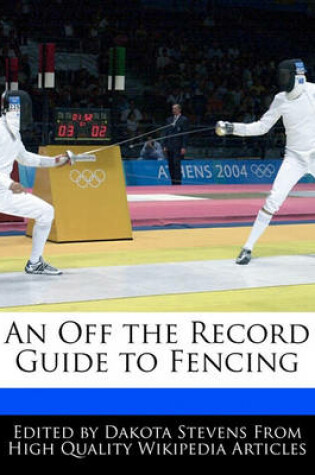 Cover of An Off the Record Guide to Fencing