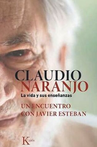 Cover of Claudio Naranjo. La Vida Y Sus Ensenanzas