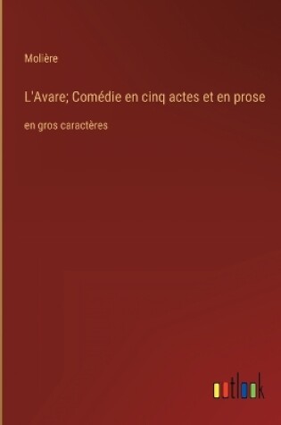Cover of L'Avare; Comédie en cinq actes et en prose
