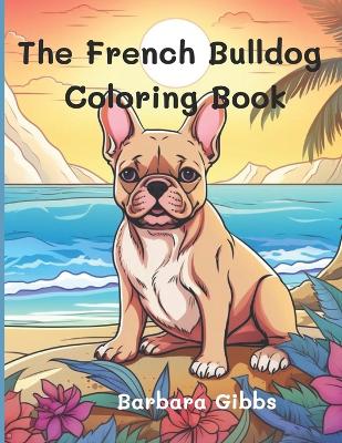 Book cover for The French Bulldog Coloring book