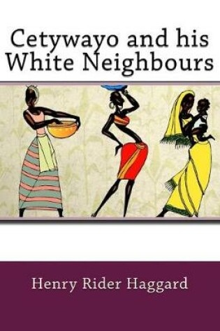 Cover of Cetywayo and his White Neighbours