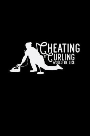 Cover of Cheating at curling