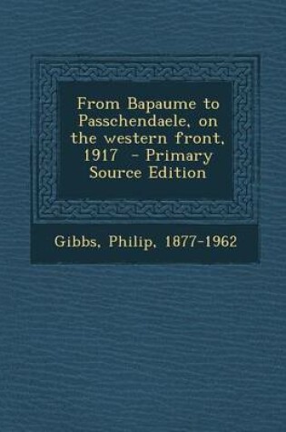 Cover of From Bapaume to Passchendaele, on the Western Front, 1917 - Primary Source Edition