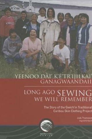 Cover of Long Ago Sewing We Will Remember / Yeenoo Dai' K'E'tr'ijilkai' Ganagwaandaii