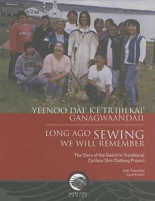 Cover of Long Ago Sewing We Will Remember / Yeenoo Dai' K'E'tr'ijilkai' Ganagwaandaii