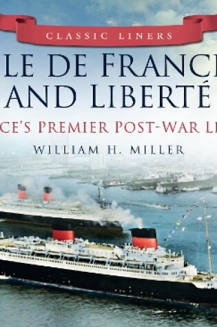 Cover of Ile de France and Liberte: France's Premier Post-War Liners