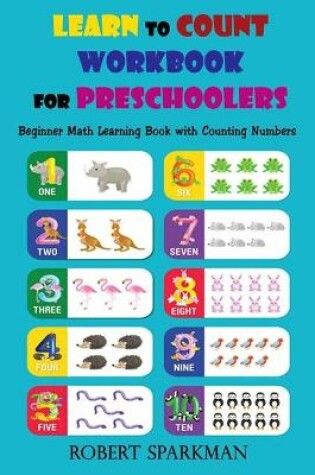 Cover of Learn to Count Workbook for Preschoolers Beginner Math Learning Book with Counting Numbers