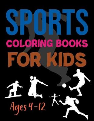 Book cover for Sports Coloring Books For Kids Ages 4-12
