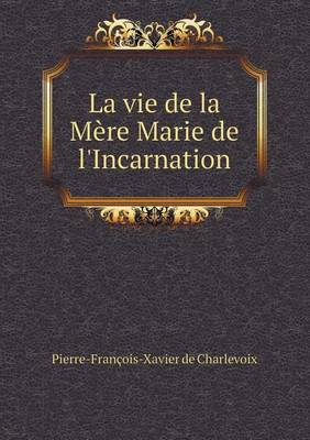 Book cover for La vie de la Mère Marie de l'Incarnation