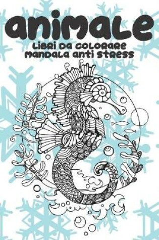 Cover of Libri da colorare - Mandala Anti stress - Animale