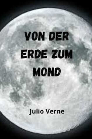 Cover of Von der Erde zum Mond