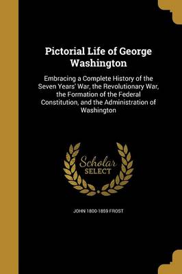 Book cover for Pictorial Life of George Washington