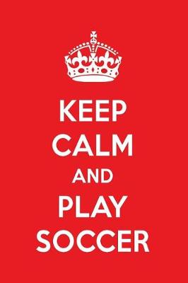 Book cover for Keep Calm and Play Soccer