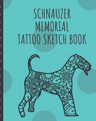 Book cover for Schnauzer Memorial Tattoo Sketch Book