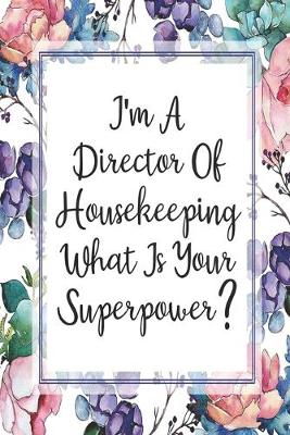 Book cover for I'm A Director Of Housekeeping What Is Your Superpower?