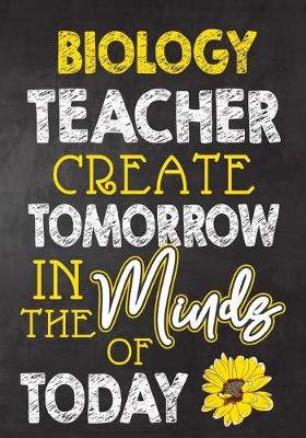 Book cover for Biology Teacher Create Tomorrow in The Minds Of Today