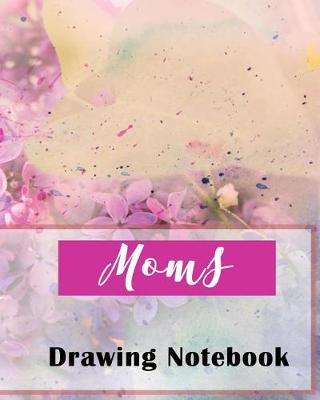 Book cover for Moms Drawing Notebook