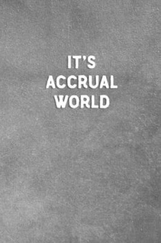 Cover of It's Accrual World